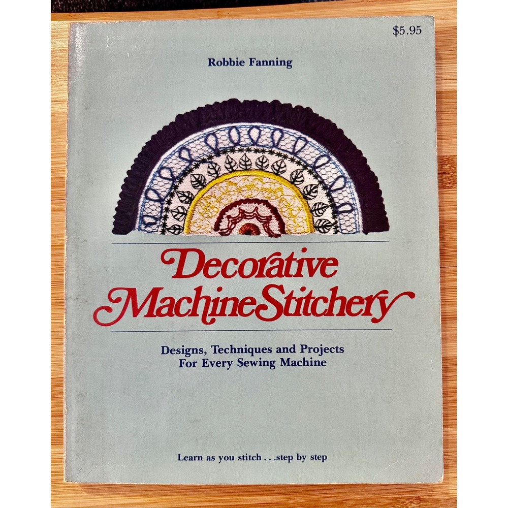 Decorative Machine Stitchery Robbie Fanning Vintage Sewing Guide Book 1989